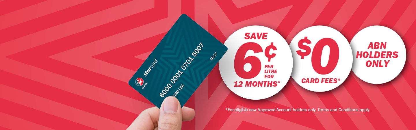 Save 6c per litre off fuel and no card fees for 1 year when ABN holders sign up to Caltex StarCard