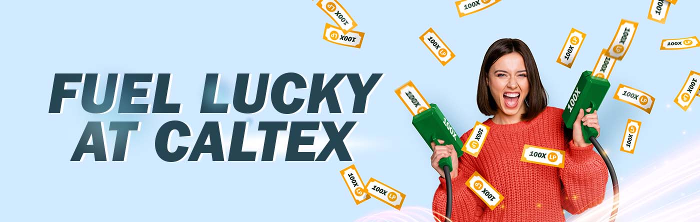 FUEL LUCKY AT CALTEX​